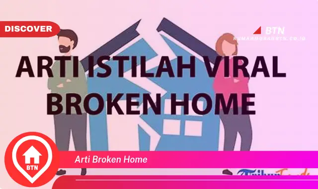 arti broken home