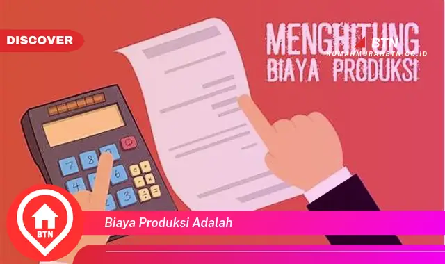 biaya produksi adalah