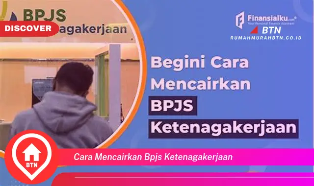 cara mencairkan bpjs ketenagakerjaan