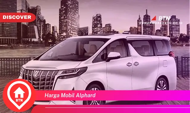 harga mobil alphard