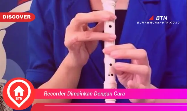 recorder dimainkan dengan cara