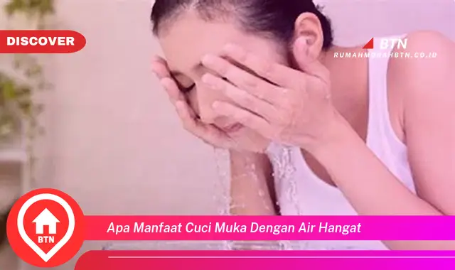 apa manfaat cuci muka dengan air hangat