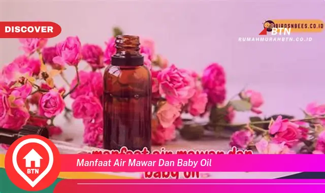 manfaat air mawar dan baby oil