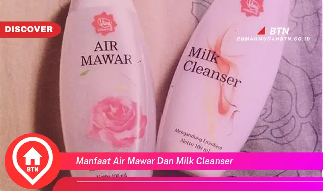 manfaat air mawar dan milk cleanser