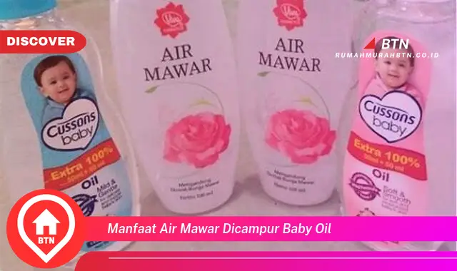 manfaat air mawar dicampur baby oil