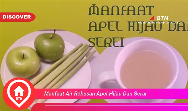 manfaat air rebusan apel hijau dan serai