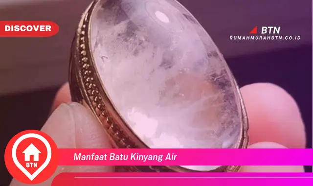 manfaat batu kinyang air