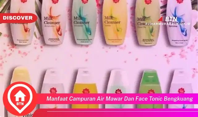 manfaat campuran air mawar dan face tonic bengkuang