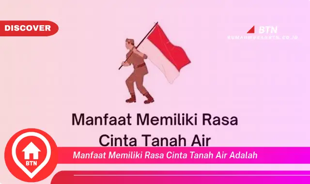 manfaat memiliki rasa cinta tanah air adalah