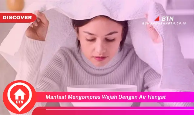 manfaat mengompres wajah dengan air hangat