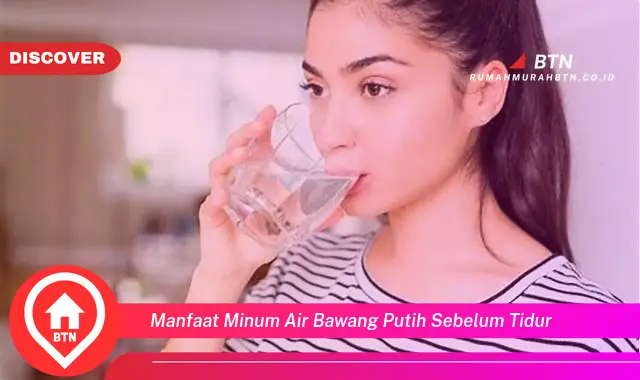 manfaat minum air bawang putih sebelum tidur