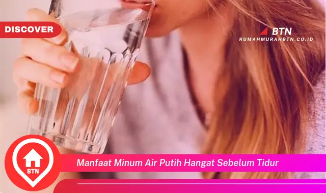 manfaat minum air putih hangat sebelum tidur