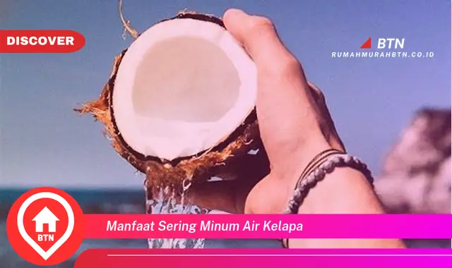 manfaat sering minum air kelapa