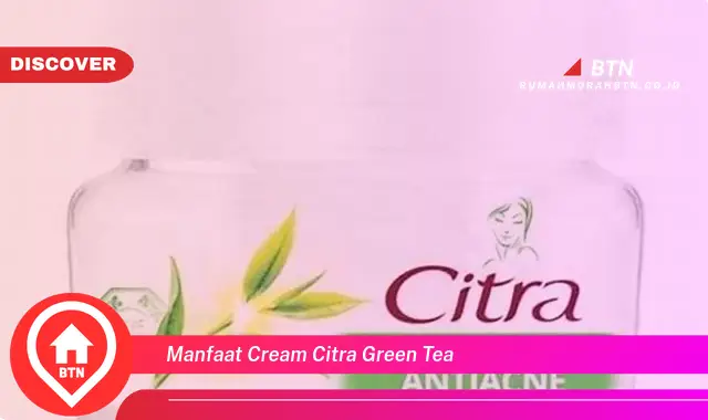 manfaat cream citra green tea