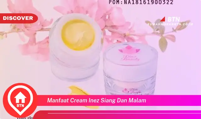 manfaat cream inez siang dan malam