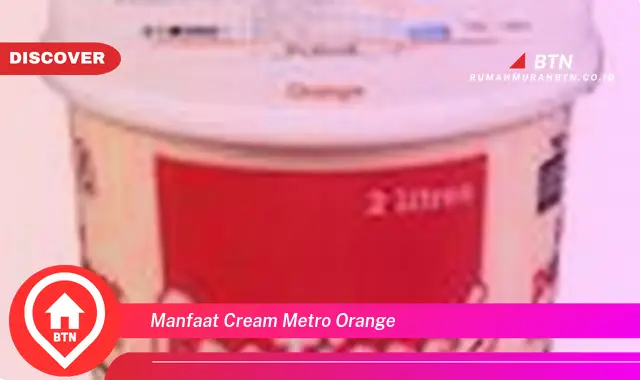 manfaat cream metro orange