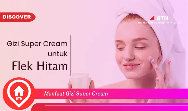 manfaat gizi super cream