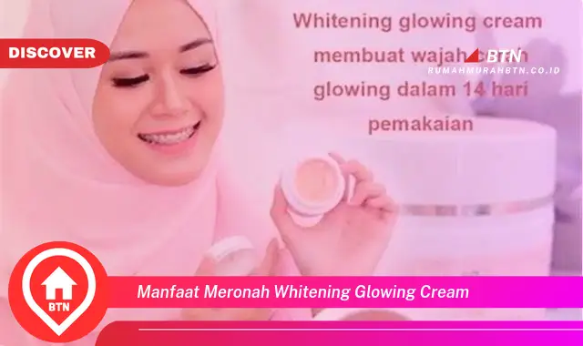 manfaat meronah whitening glowing cream