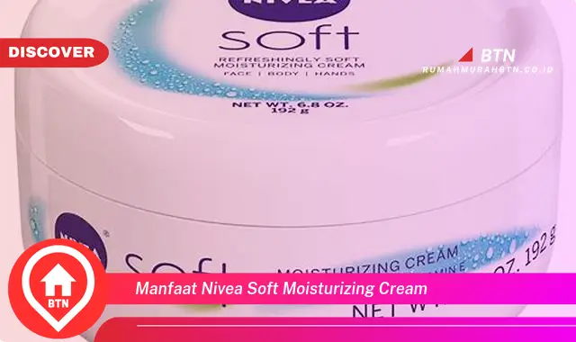 manfaat nivea soft moisturizing cream