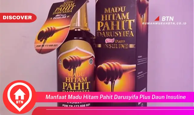 manfaat madu hitam pahit darusyifa plus daun insuline