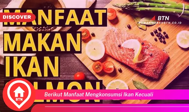 berikut manfaat mengkonsumsi ikan kecuali