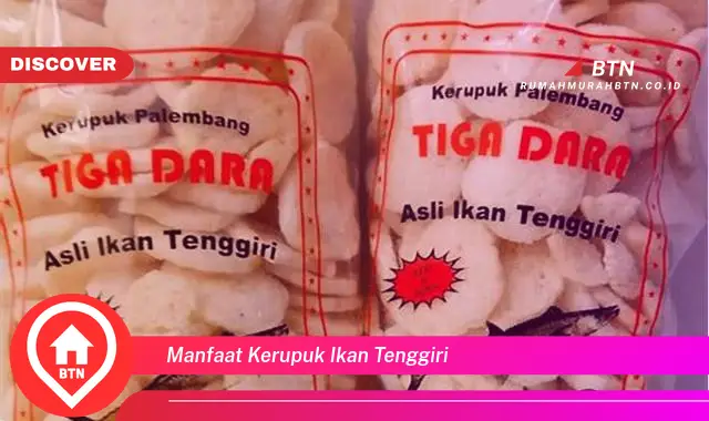 manfaat kerupuk ikan tenggiri