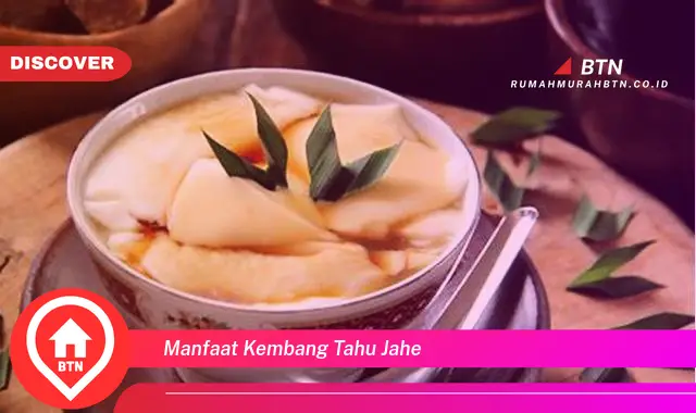 manfaat kembang tahu jahe