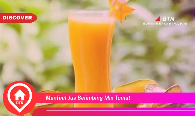 manfaat jus belimbing mix tomat