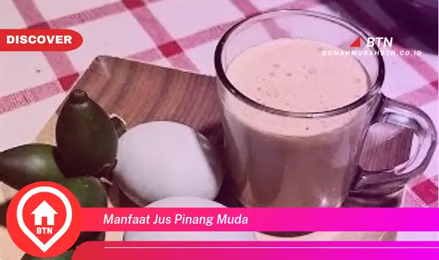 manfaat jus pinang muda