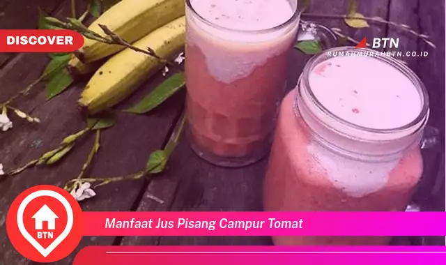 manfaat jus pisang campur tomat