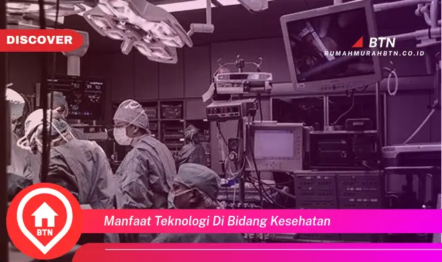 manfaat teknologi di bidang kesehatan