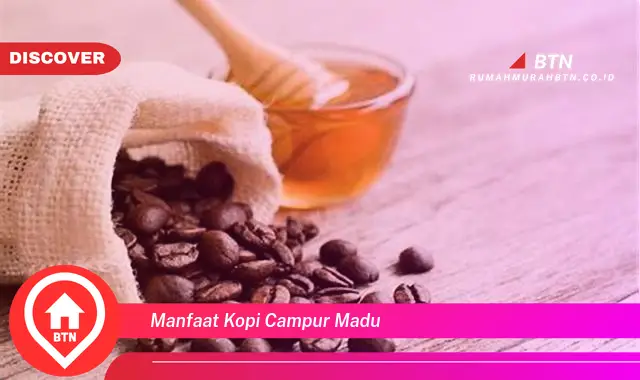 manfaat kopi campur madu