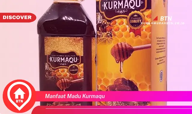 manfaat madu kurmaqu