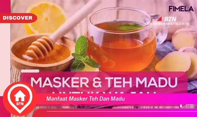 manfaat masker teh dan madu