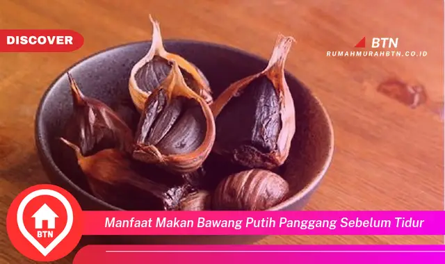 manfaat makan bawang putih panggang sebelum tidur