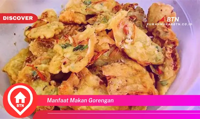 manfaat makan gorengan