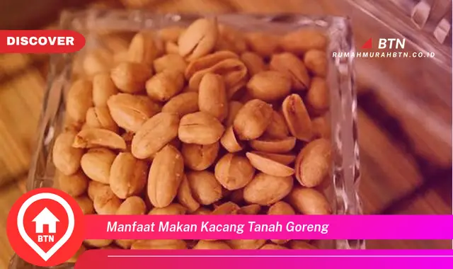 manfaat makan kacang tanah goreng