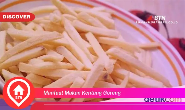 manfaat makan kentang goreng