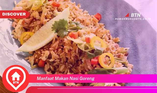 manfaat makan nasi goreng