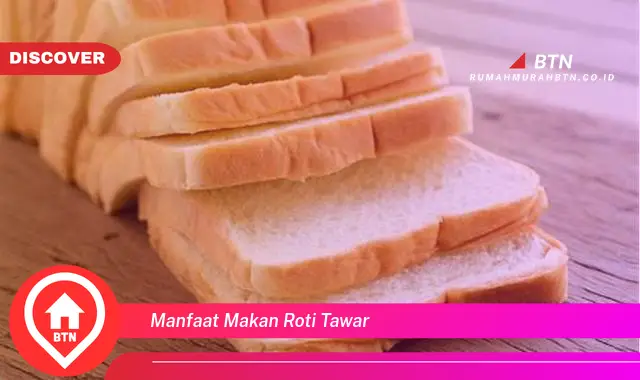 manfaat makan roti tawar