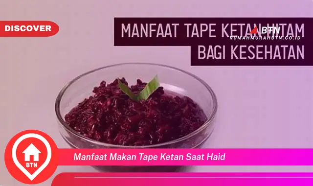 manfaat makan tape ketan saat haid