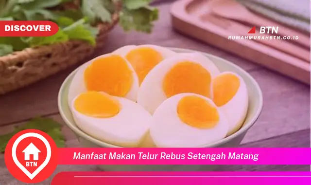 manfaat makan telur rebus setengah matang