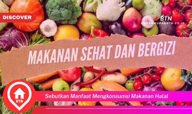 sebutkan manfaat mengkonsumsi makanan halal