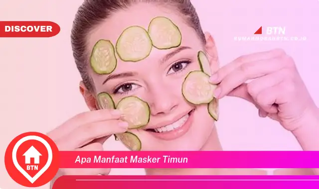 apa manfaat masker timun