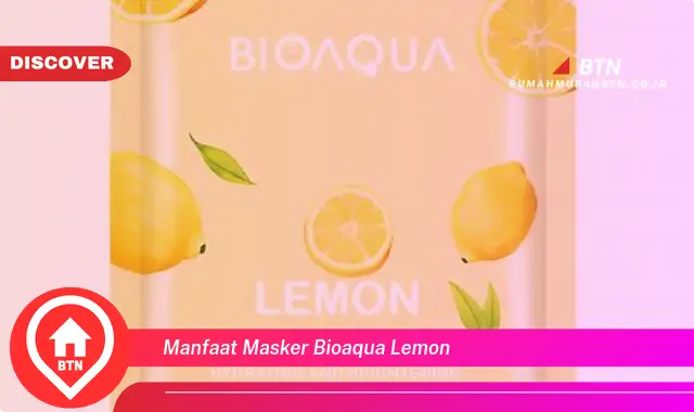 manfaat masker bioaqua lemon