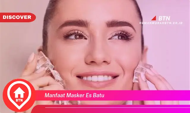 manfaat masker es batu