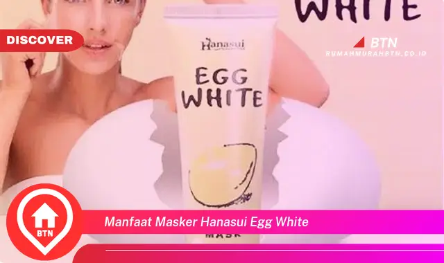 manfaat masker hanasui egg white