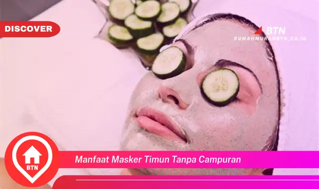 manfaat masker timun tanpa campuran