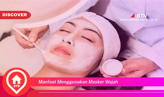 manfaat menggunakan masker wajah