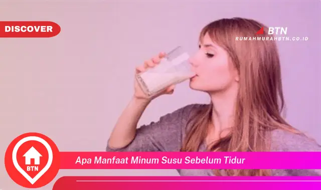 apa manfaat minum susu sebelum tidur